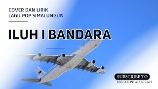 Download lagu Iluh i Bandara | Cover dan Lirik Lagu Pop Simalungun mp3