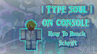 [TYPE SOUL] How To Unlock Schrift ! The Console Experience (Roblox)