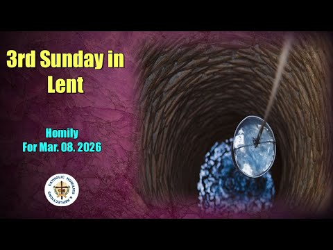 3rd Sunday of Lent / Year A / Homily for March 08. 2026