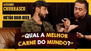 NETÃO BOM BEEF E AS CURIOSIDADES SOBRE O CHURRASCO l #ACHISMOS PODCAST #274