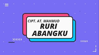 Download lagu Lagu : RURI ABANGKU  Cipt. AT Mahmud mp3