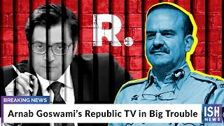 Arnab Goswami’s Republic TV in Big Trouble