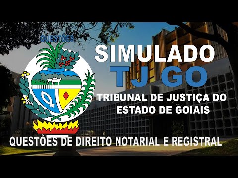 SIMULADO TJ GO 2021- TRIBUNAL DE JUSTIÇA DE GOIAIS - QUESTÕES DE DIREITO NOTARIAL E REGISTRAL