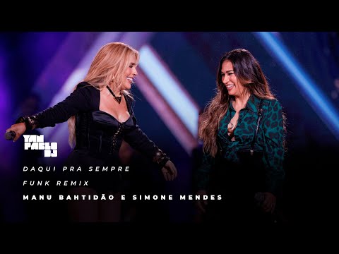 Yan Pablo DJ, Manu Bahtidão e Simone Mendes - Daqui pra sempre (FUNK REMIX)
