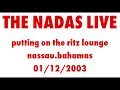 The Nadas Live | Bahamas | January 12 2003 | Full Concert