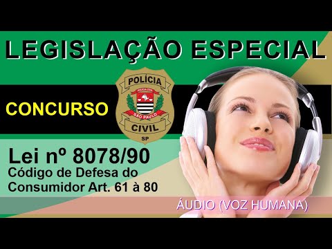 Áudio Lei 8078/90 (Código de defesa do Consumidor) l concurso polícia civil sp 2022 l Art. 61 à 80