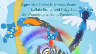 Equestrian Threat ft. Melody Beats, Buffalo Brony, Fritzy Beat - Da Wonderboltz (Sonic Rainboom Mix)
