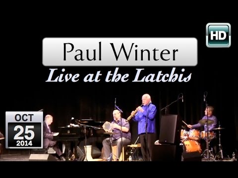 Paul Winter in Concert: Latchis - 10/25/14 - Excerpts
