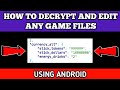 HOW TO DECRYPT AND EDIT GAME FILES USING ANDROID
