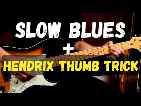About Slow Blues And How To Use Your Thumb Like Jimi Hendrix