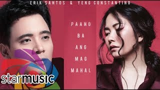 Erik Santos x Yeng Constantino - Paano Ba Ang Magmahal (Audio) 🎵