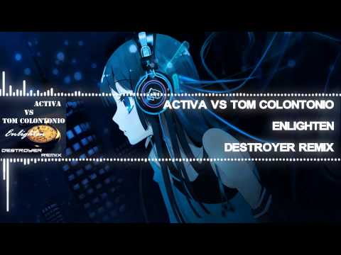 [UPLIFTING TRANCE] ENLIGHTEN By ACTIVA VS TOM COLONTONIO (DESTROYER REMIX)