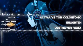 [UPLIFTING TRANCE] ENLIGHTEN By ACTIVA VS TOM COLONTONIO (DESTROYER REMIX)