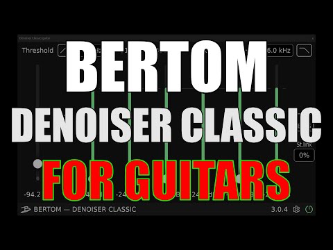Bertom Denoiser Classic - AWESOME guitar DI cleaner plugin