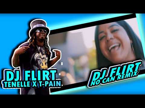 DJ FLIRT - NO CAN REMIX FT. TENELLE X T PAIN X ELLA MAI