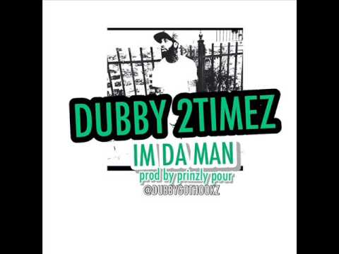 Dubby 2timez x Im Da Man prod by Prinzly Pour