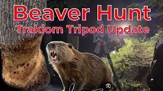 Beaver Hunt & Trakiom Tripod Update