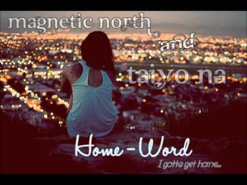 Magnetic North & Taiyo Na - Home : word