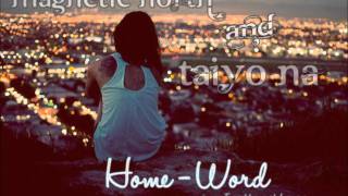 Magnetic North & Taiyo Na - Home : word