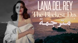 Lana Del Rey - The Blackest Day مترجمة