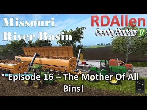 Farming Simulator 17 River Basin E16 - The Mother of All Bins