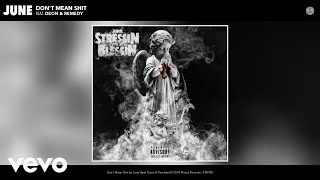 June - Don't Mean Shit (Audio) ft. Deon, Remedy