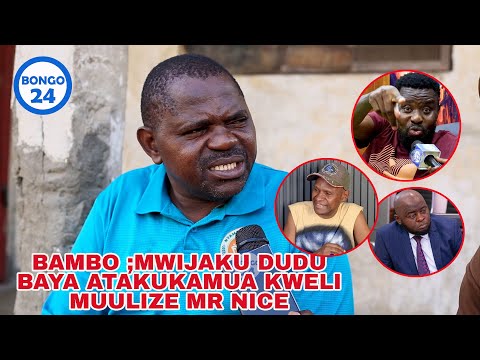 UTACHEKA BAMBO AMWAMBIA MWIJAKU DUDU BAYA ATAKUKAMUA KWELI MUULIZE MR NICE