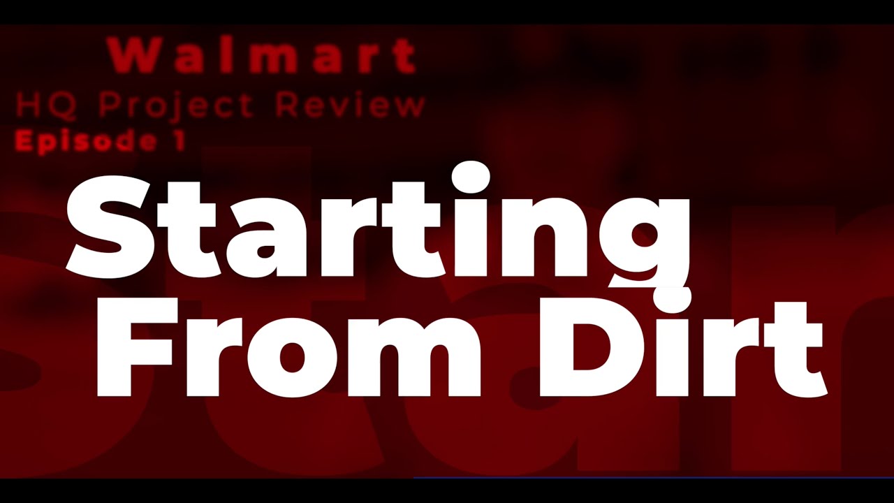 Walmart HQ Project Ep.1: Starting From Dirt