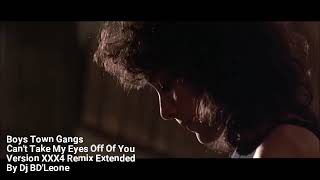 Boys Town Gangs, Can&#39;t Take My Eyes Off Of You. Version XXX4 Remix Extended