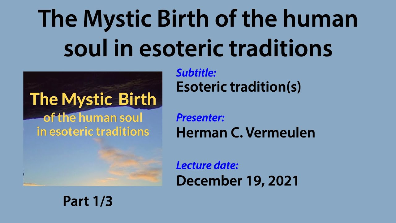 The Mystic Birth of the human soul in esoteric traditions (1/3): Esoteric tradition(s)