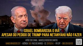 Análise de Cenário - Israel bombard3ia o Irã apesar do pedido de Trump para Netanyahu NÃO FAZER
