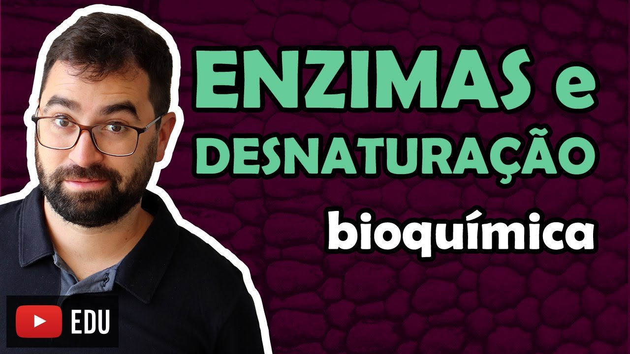 Proteínas: Desnaturação e Enzimas - Aula 10 - Módulo I: Biologia Celular | Prof. Guilherme