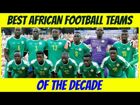 The Best African Football Teams Of The Last Decade