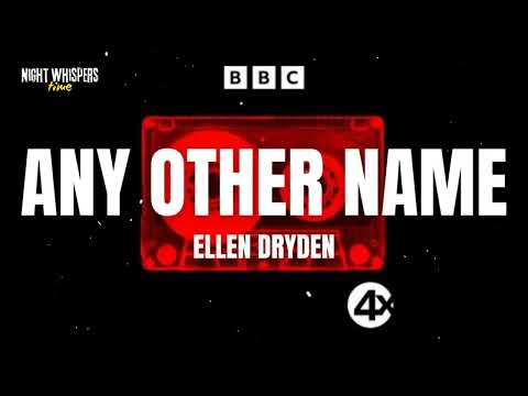 ANY OTHER NAME - Ellen Dryden | DRAMA TIME with BBC || NightWhispers