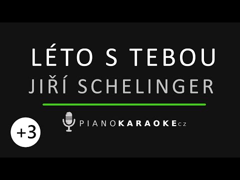 Jiří Schelinger  - Léto s tebou (Vyšší tónina) | Piano Karaoke Instrumental