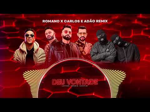 Latino, Dennis Dj, Cantini - Deu Vontade (ROMANO x Carlos & Adão Remix)