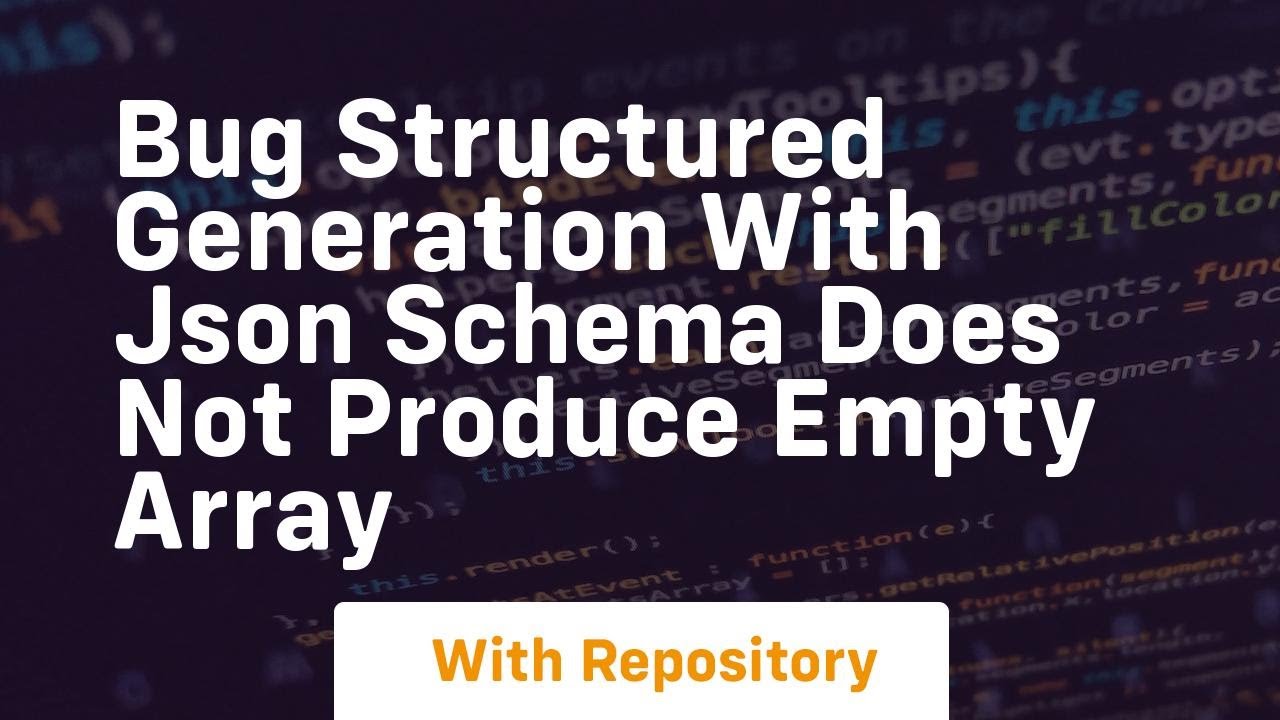 bug structured generation with json schema does not produce empty array