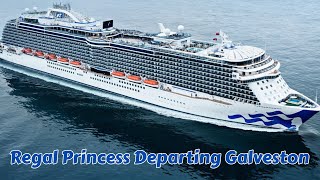 Regal Princess Departing Galveston Texas