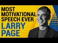 Most Motivational Speech Best Inspirational Speech By Larry Page