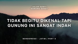 Download lagu GUNUNG SUKET - Jalur Sunyi Jawa Timur (Bondowoso) #4 mp3