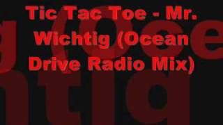 Tic Tac Toe - Mr. Wichtig (Ocean Drive Radio Mix)