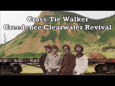 Cross Tie Walker Creedence Clearwater Revival with Lyrics