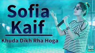 Khuda Ko Dikh Rha hoga  Sofia Kaif  lahore musical