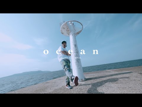 OCEAN feat.Dialck,still（official music video）