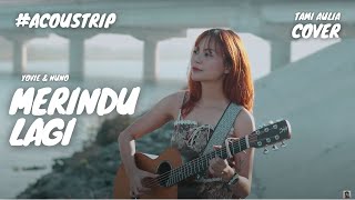 Download lagu MERINDU LAGI (PADA KEKASIH ORANG) - YOVIE & NUNO | TAMI AULIA #ACOUSTRIP mp3