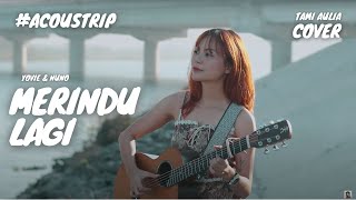 MERINDU LAGI (PADA KEKASIH ORANG) - YOVIE &amp; NUNO | TAMI AULIA #ACOUSTRIP