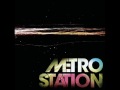 Metro Station - Kelsey [HQ] 
