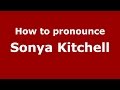 How to pronounce Sonya Kitchell (American English/US)  - PronounceNames.com