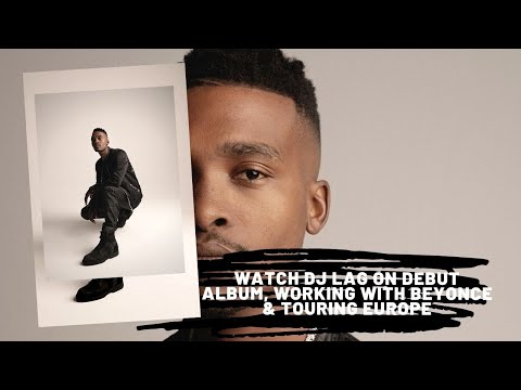 WATCH DJ Lag on debut album, working with Beyonce & touring Europe