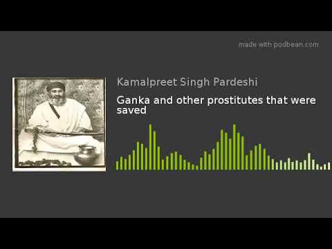 Sikhism in Snippits - Ganka and other prostitutes that were saved - Sant Gurbachan Singh Bhindrawale